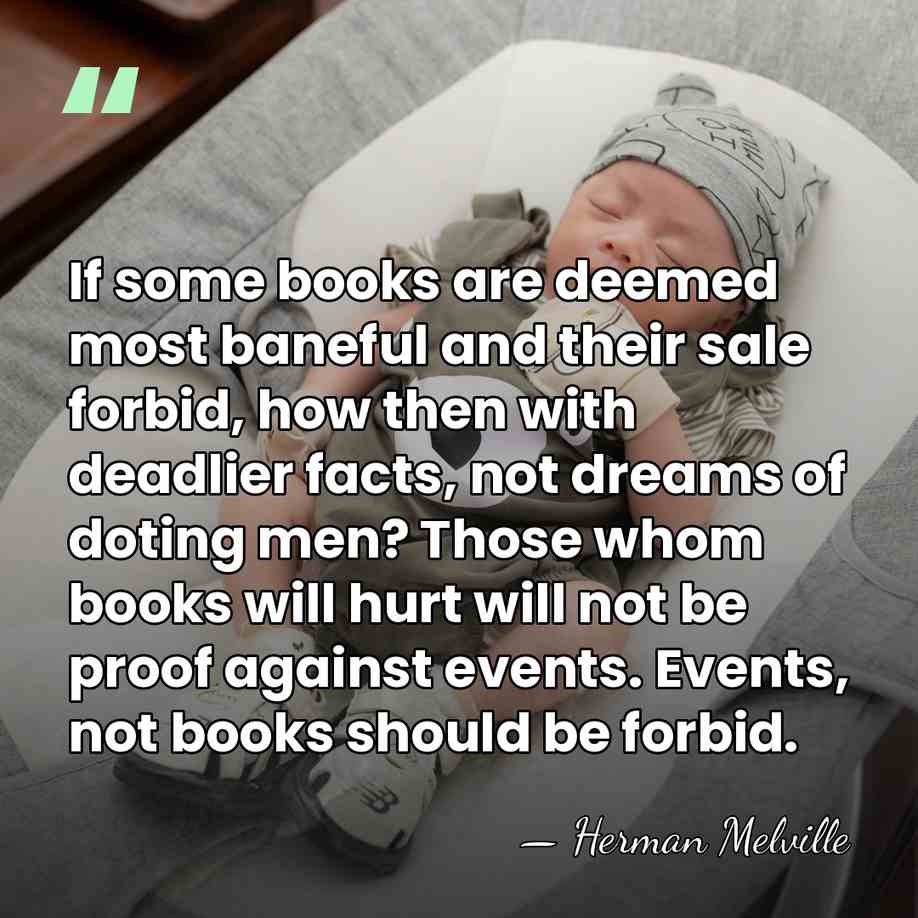 If some books are deemed most baneful and their sale forbid, how&hellip; - Herman Melville