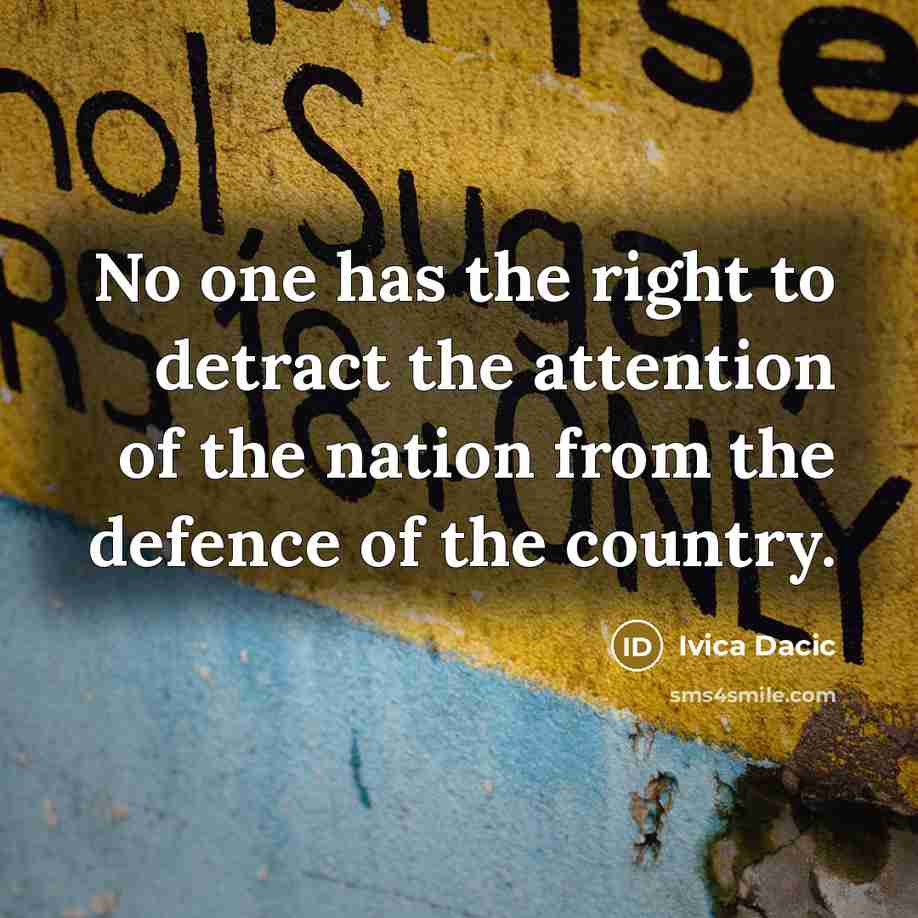 “No one has the right to detract the attention of…” quote by Ivica Dacic