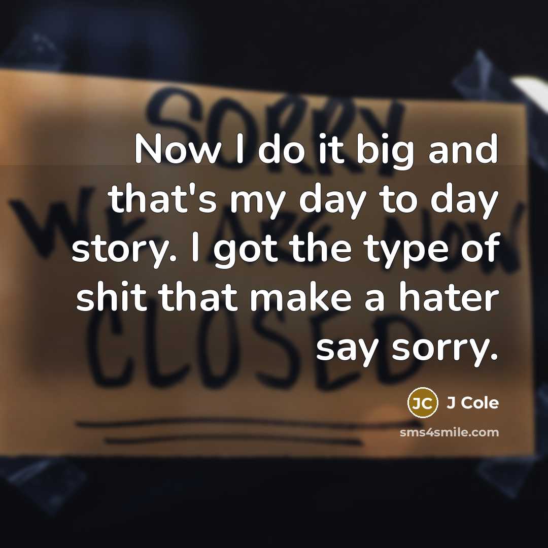 “Now I do it big and that's my day to…” quote by J Cole