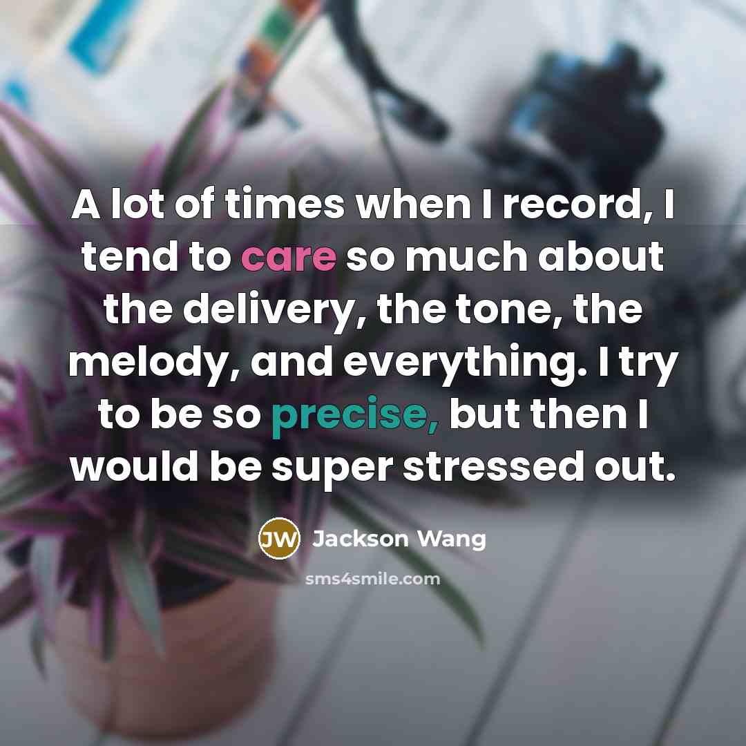 “A lot of times when I record, I tend to…” quote by Jackson Wang