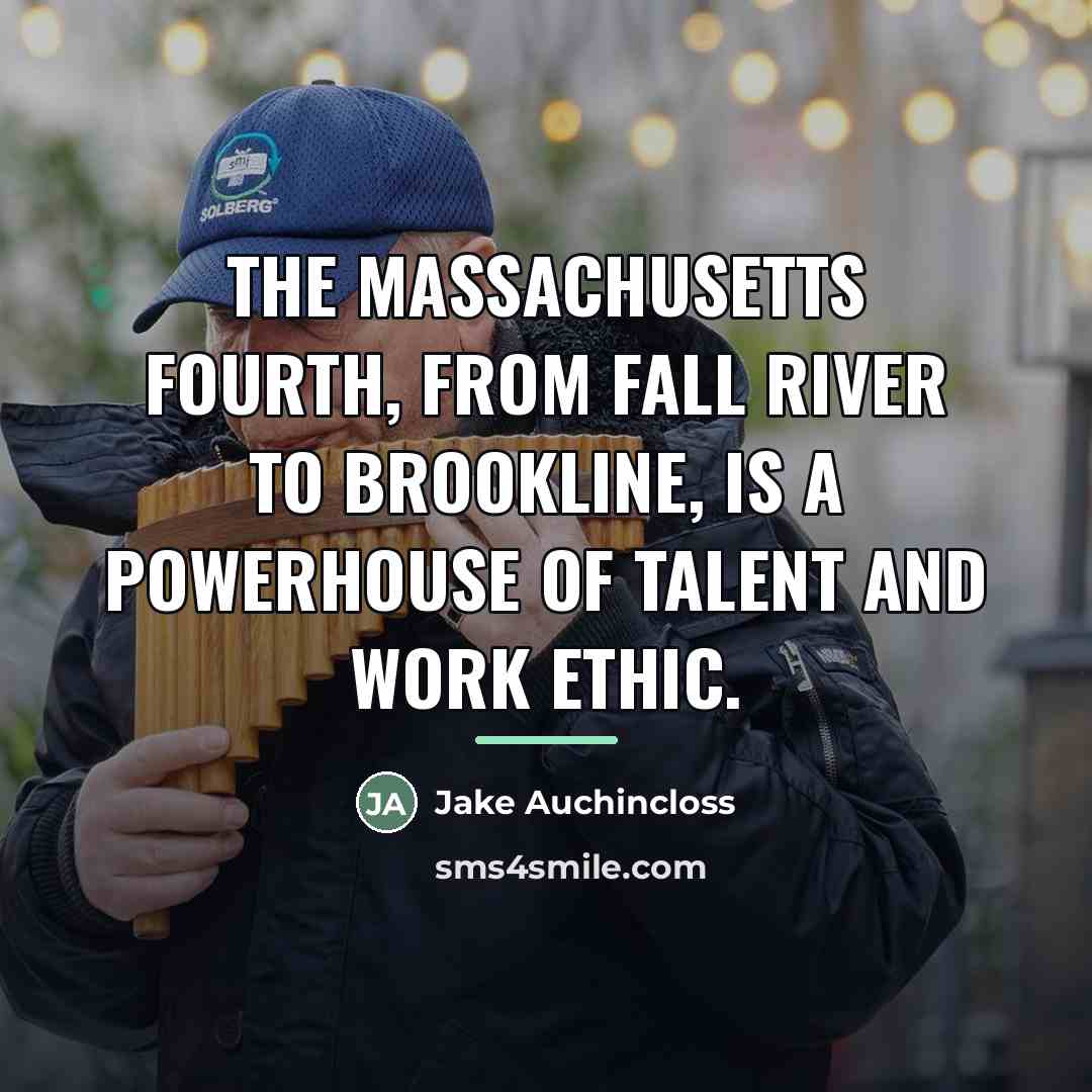 “The Massachusetts Fourth, from Fall River to Brookline, is a…” quote by Jake Auchincloss