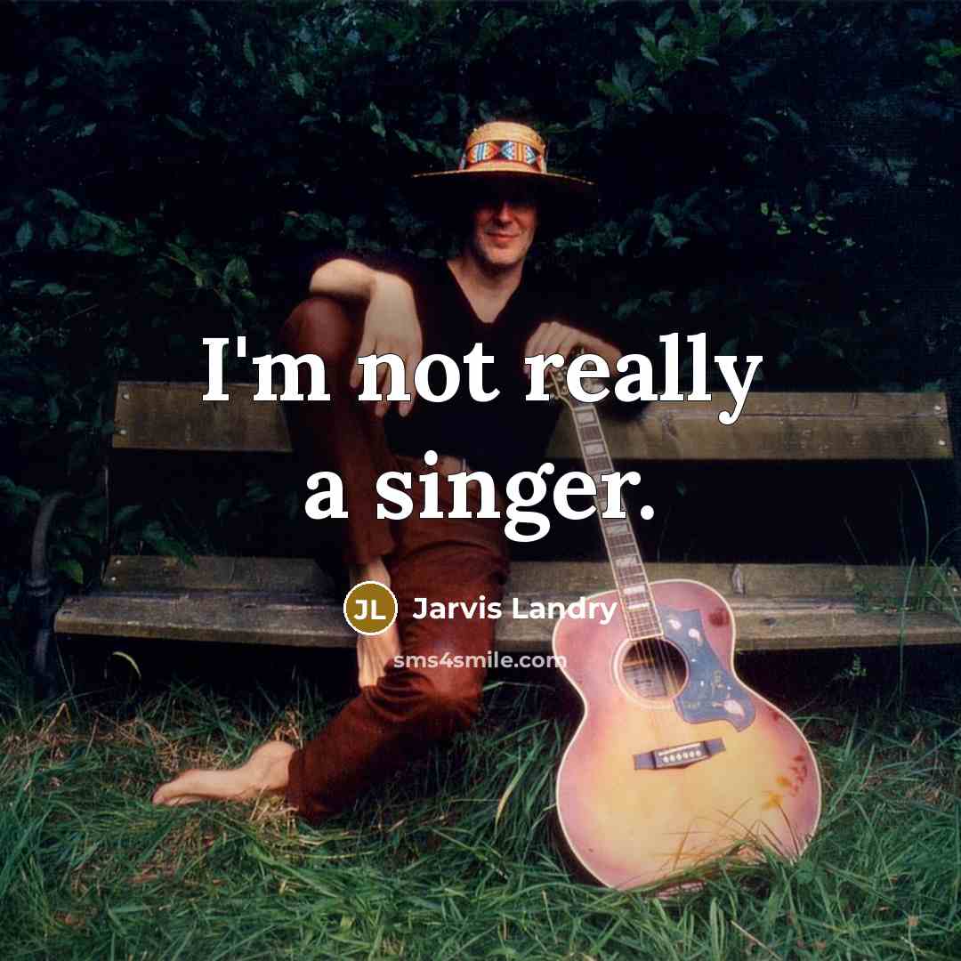 “I'm not really a singer.…” quote by Jarvis Landry