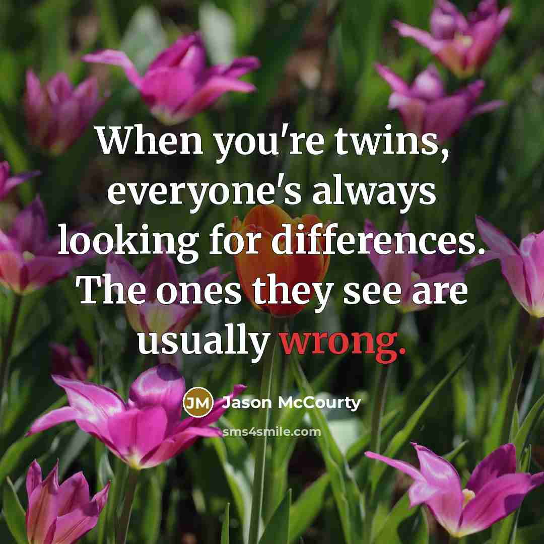 “When you're twins, everyone's always looking for differences. The ones…” quote by Jason McCourty