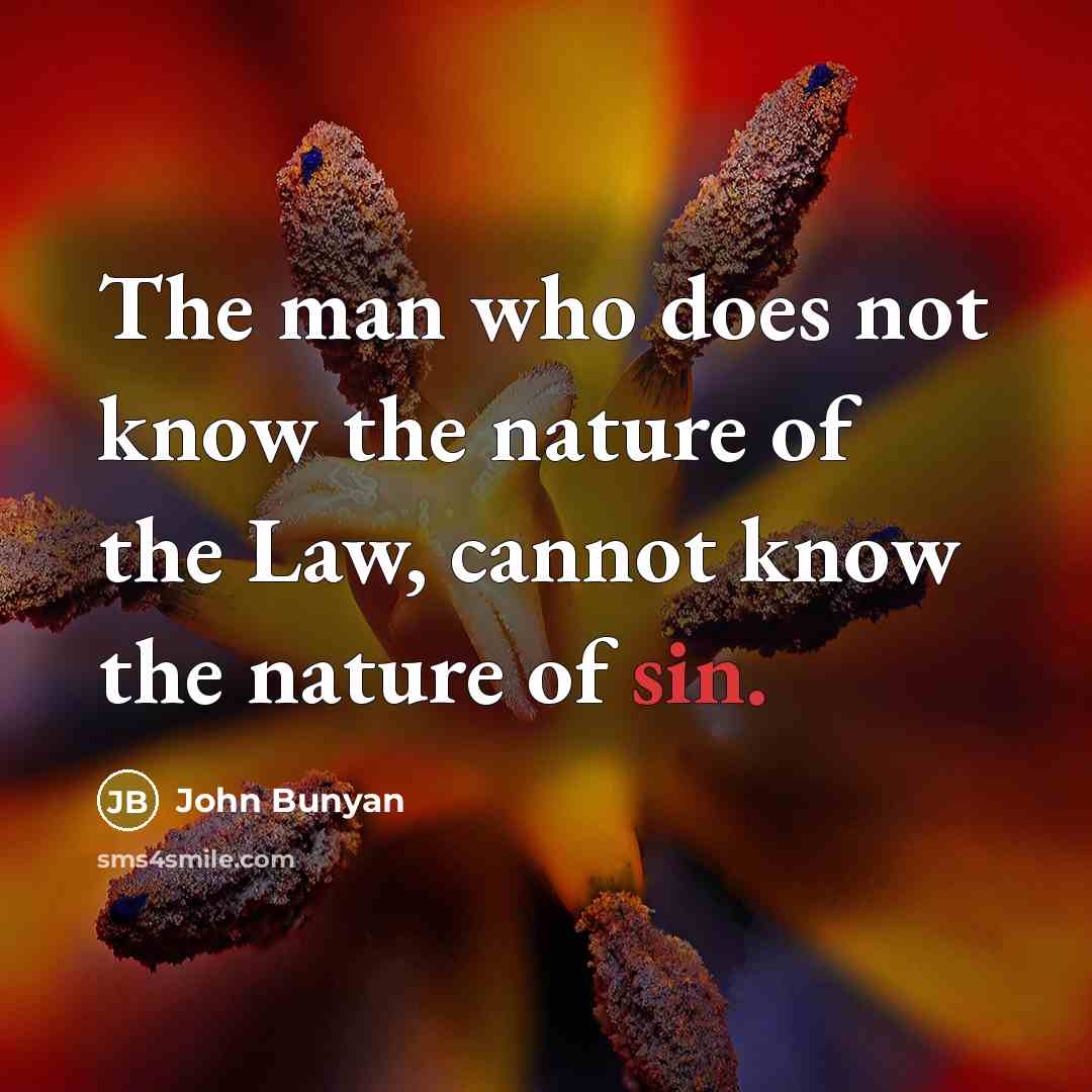 “The man who does not know the nature of the…” quote by John Bunyan