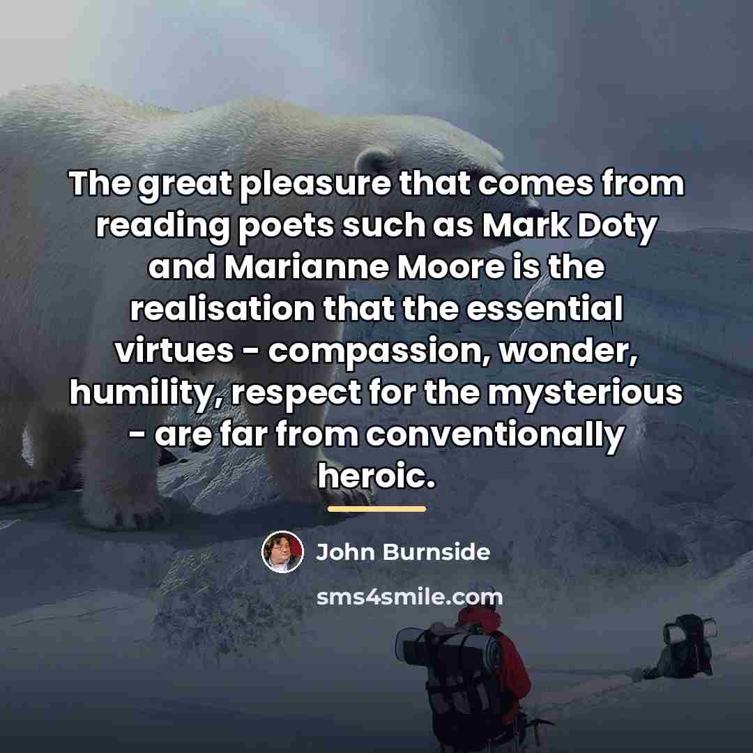 “The great pleasure that comes from reading poets such as…” quote by John Burnside
