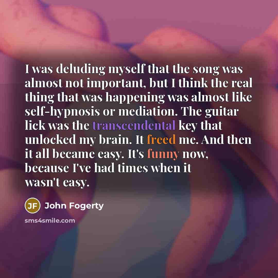 “I was deluding myself that the song was almost not…” quote by John Fogerty
