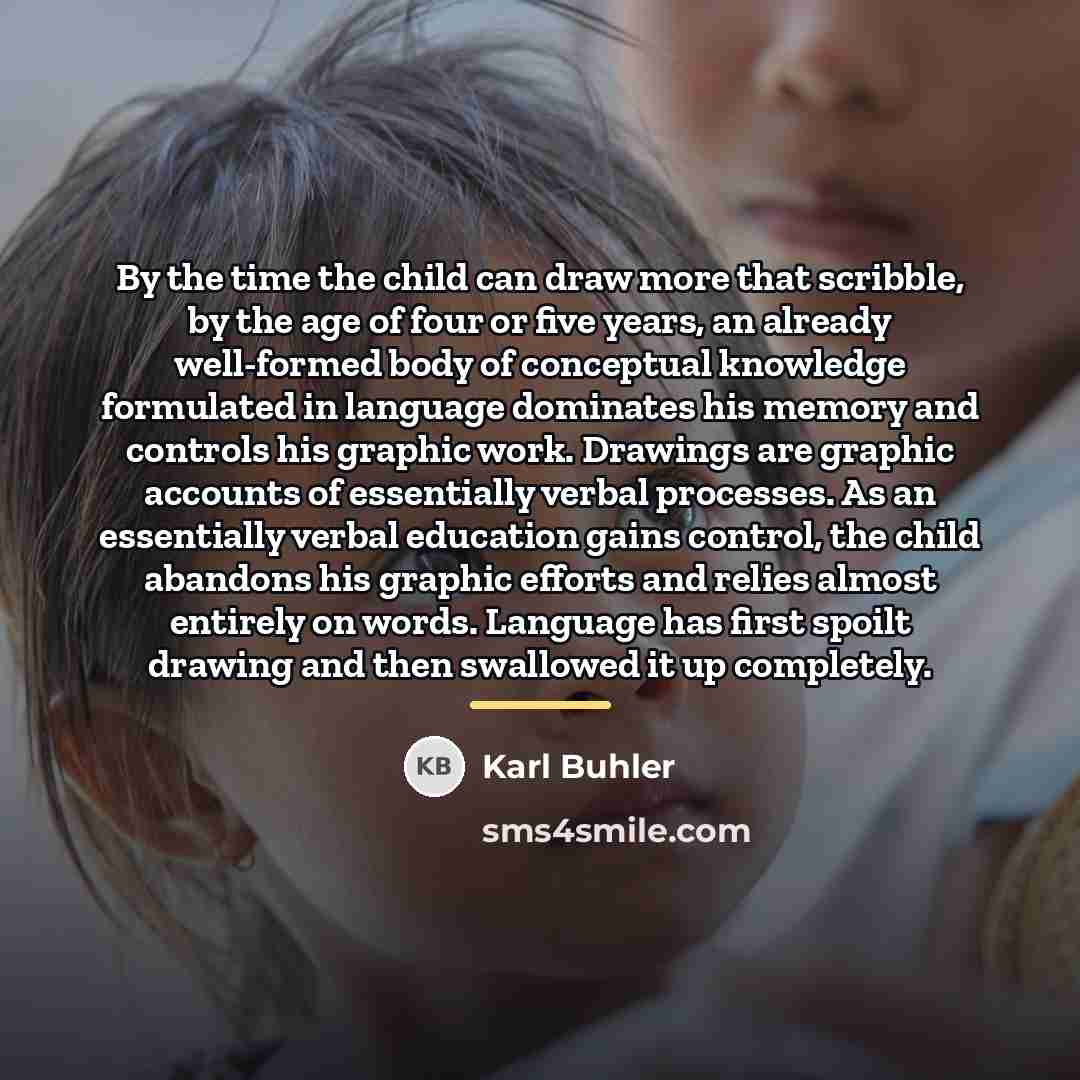“By the time the child can draw more that scribble,…” quote by Karl Buhler