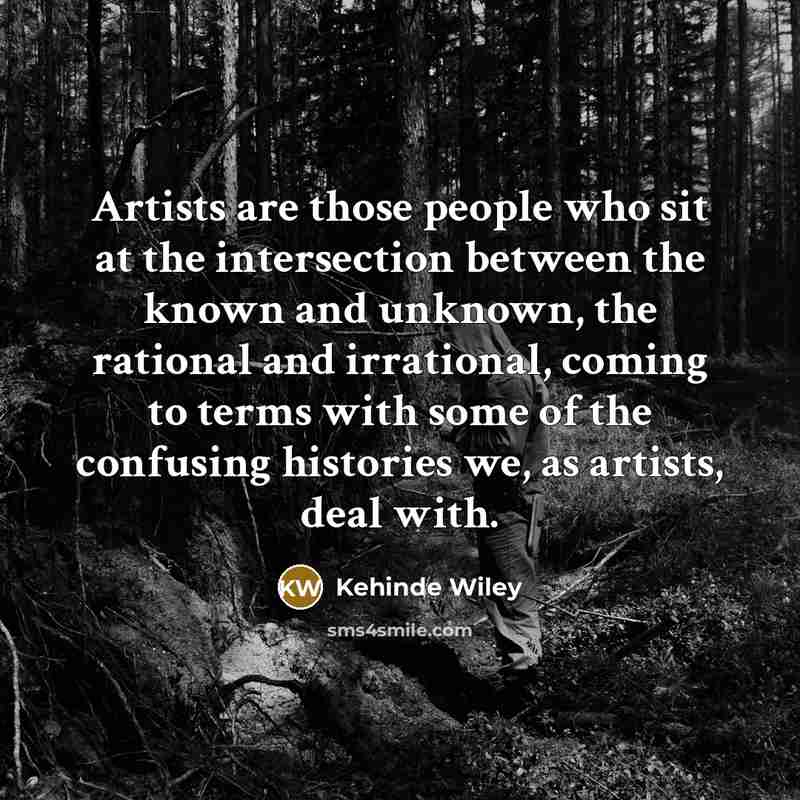 “Artists are those people who sit at the intersection between…” quote by Kehinde Wiley