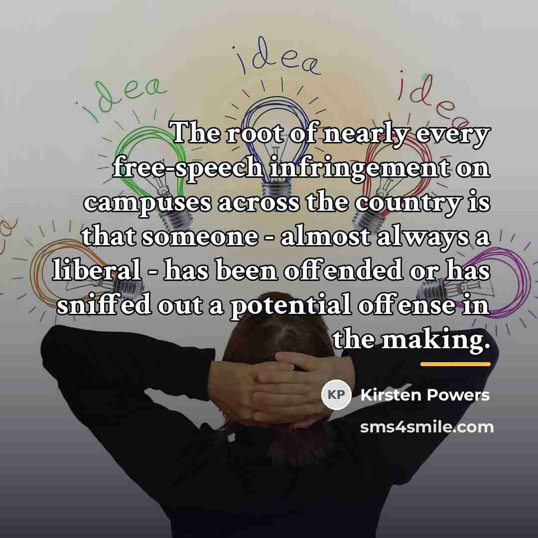“The root of nearly every free-speech infringement on campuses across…” quote by Kirsten Powers