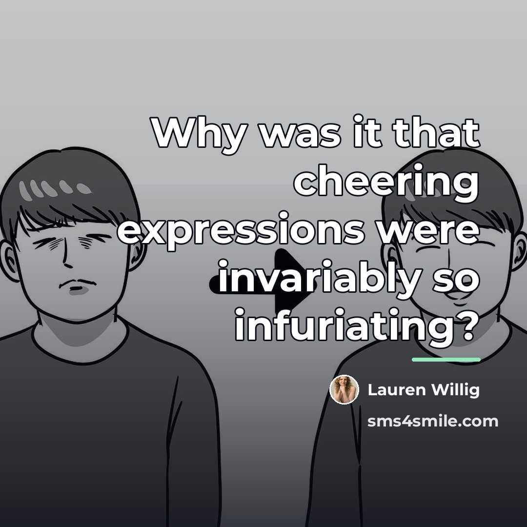 “Why was it that cheering expressions were invariably so infuriating?…” quote by Lauren Willig
