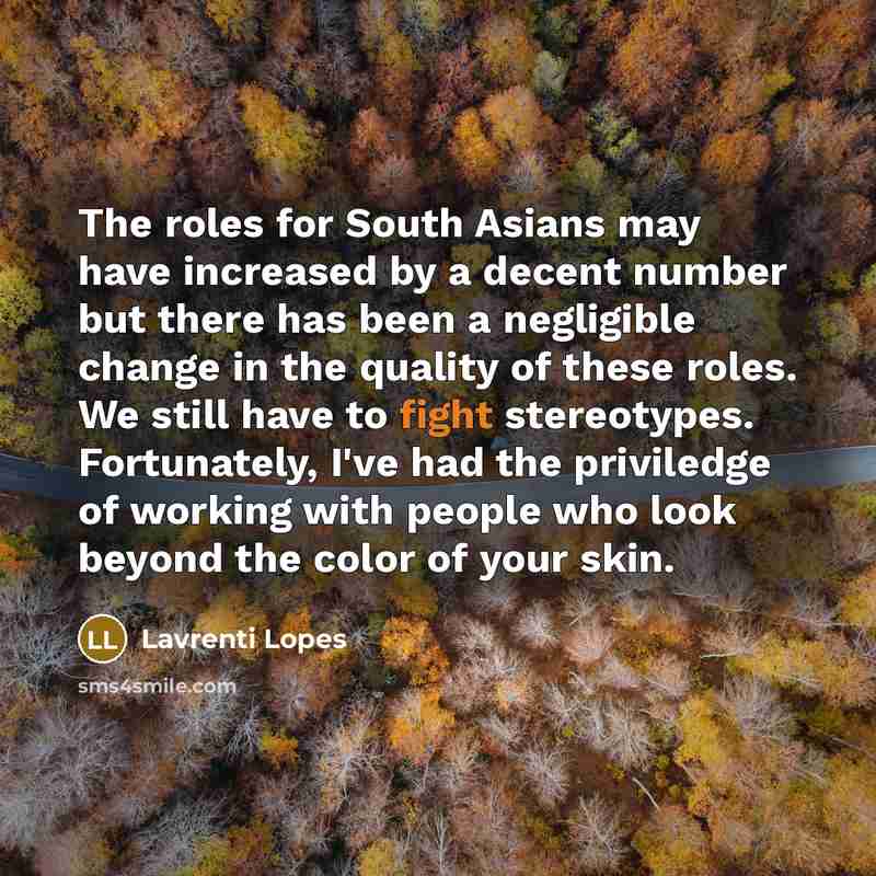 “The roles for South Asians may have increased by a…” quote by Lavrenti Lopes