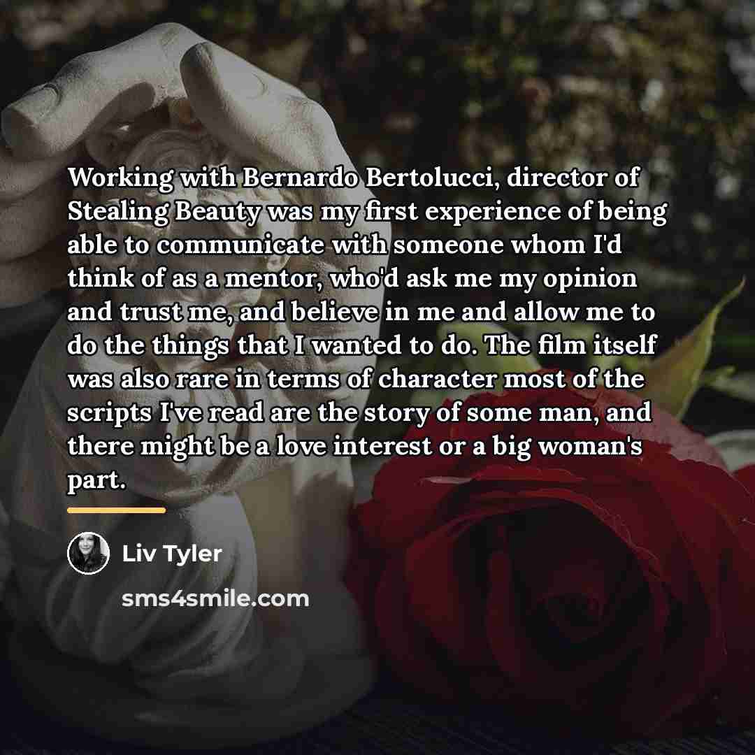“Working with Bernardo Bertolucci, director of Stealing Beauty was my…” quote by Liv Tyler