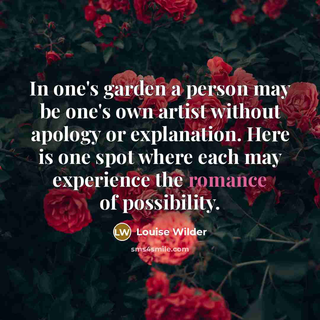 “In one's garden a person may be one's own artist…” quote by Louise Wilder