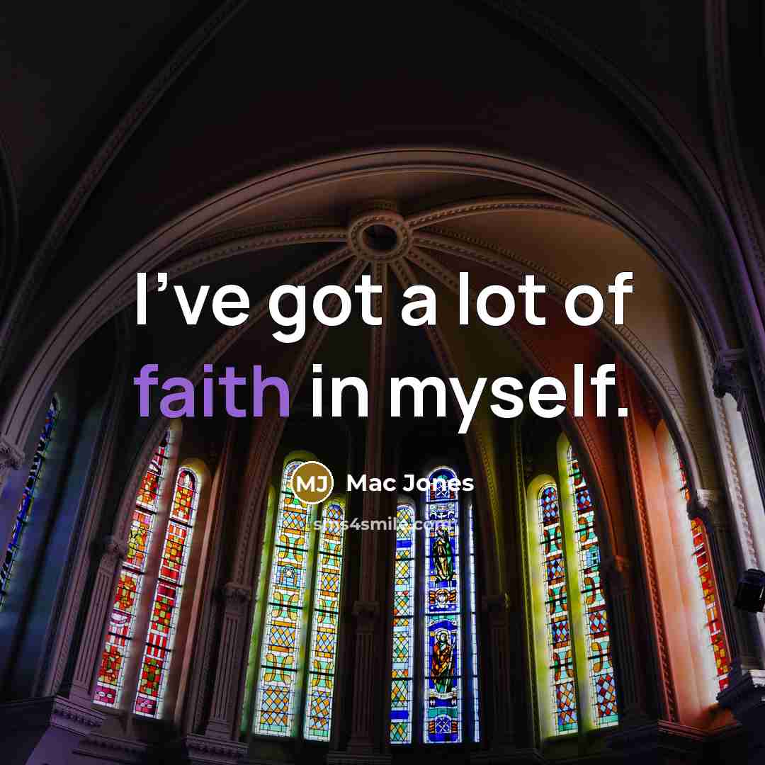 “I've got a lot of faith in myself.…” quote by Mac Jones
