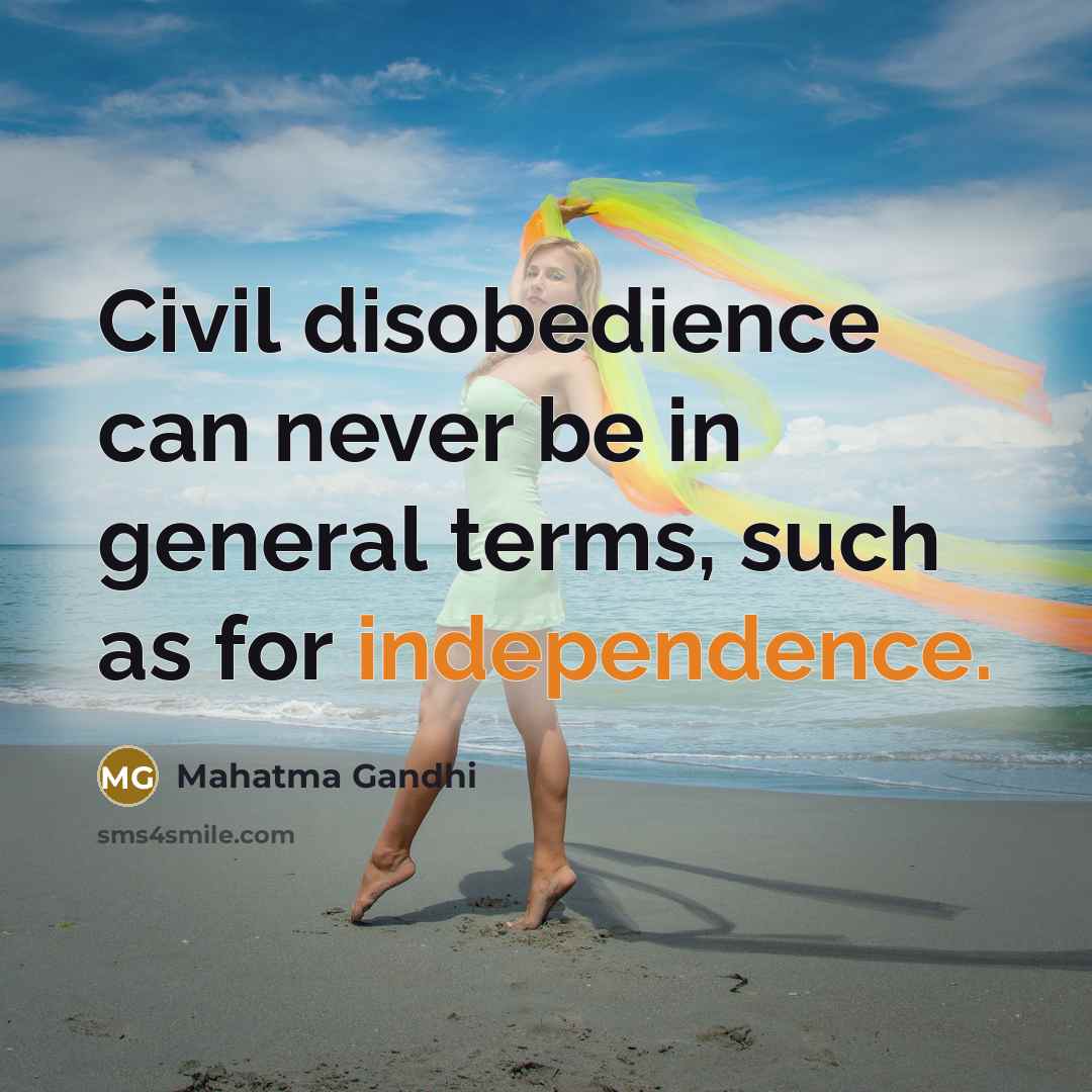 “Civil disobedience can never be in general terms, such as…” quote by Mahatma Gandhi