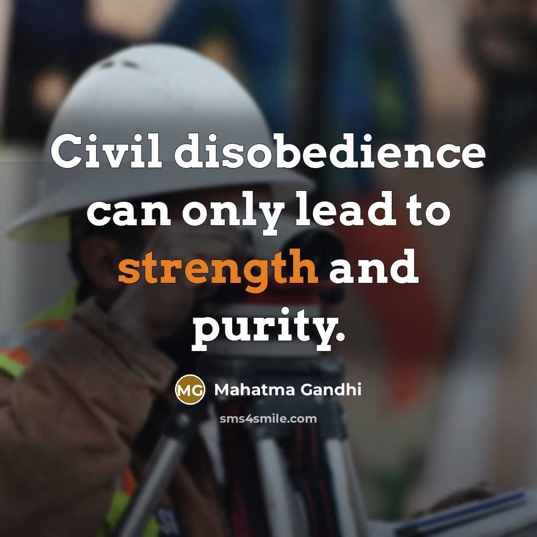 “Civil disobedience can only lead to strength and purity.…” quote by Mahatma Gandhi