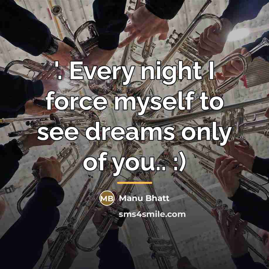 “'. Every night I force myself to see dreams only…” quote by Manu Bhatt