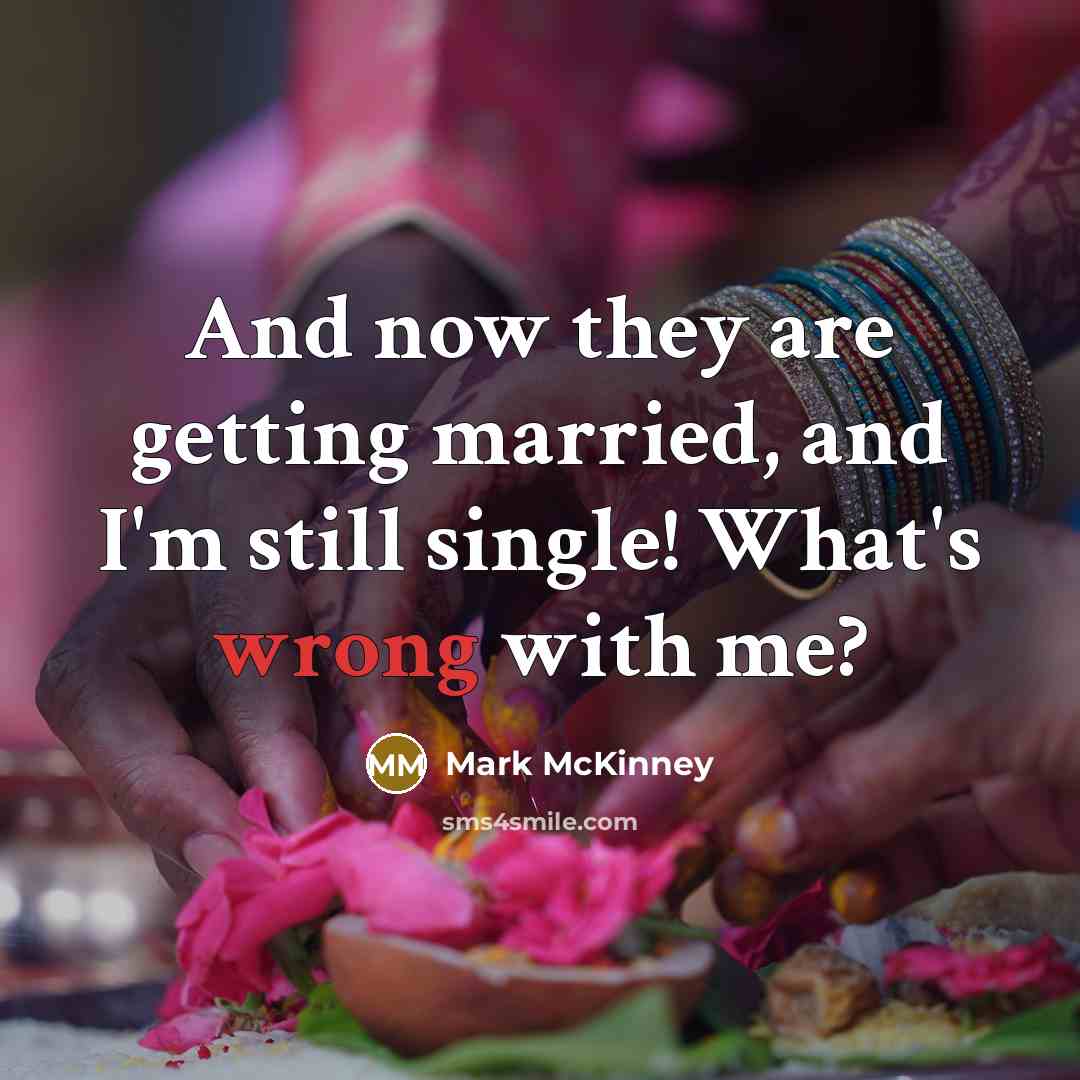“And now they are getting married, and I'm still single!…” quote by Mark McKinney
