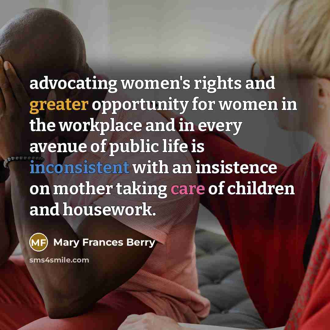 “advocating women's rights and greater opportunity for women in the…” quote by Mary Frances Berry