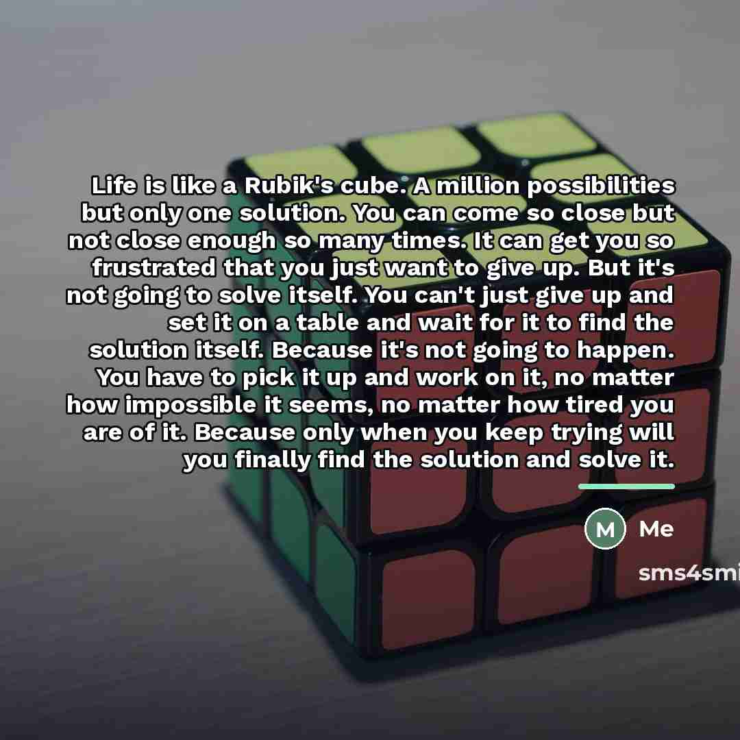 “Life is like a Rubik's cube. A million possibilities but…” quote by Me