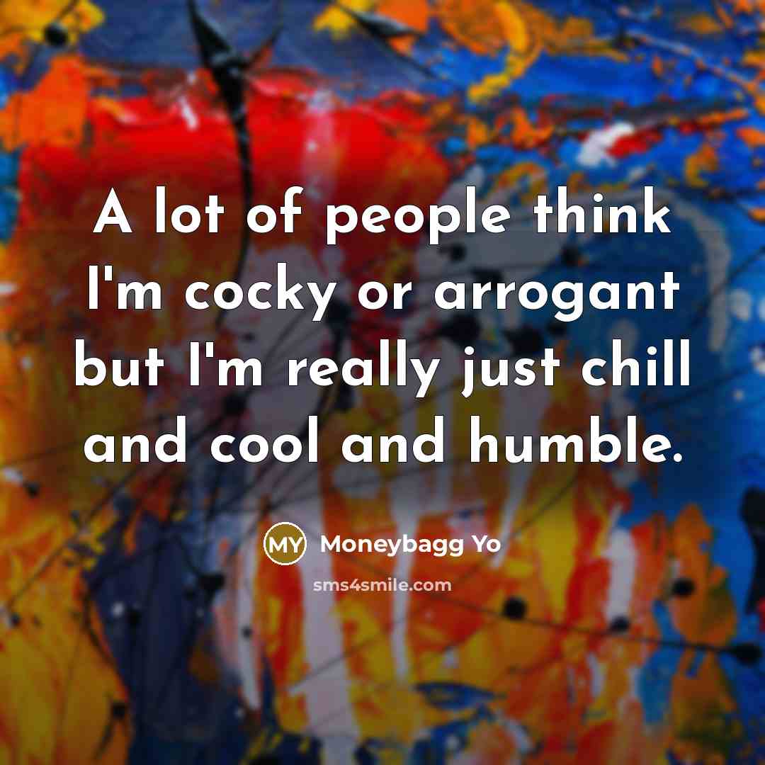 “A lot of people think I'm cocky or arrogant but…” quote by Moneybagg Yo