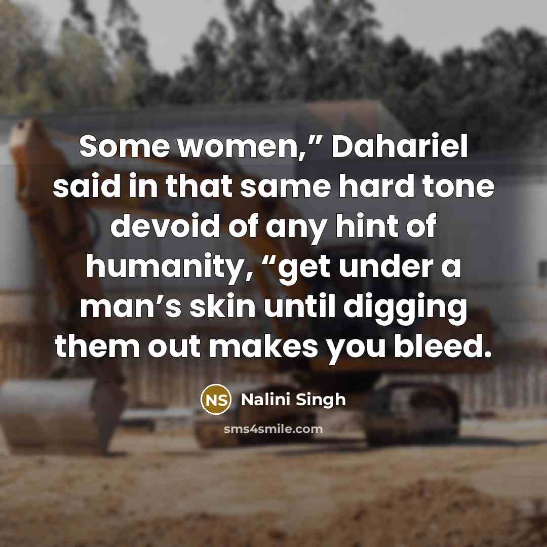 “Some women,” Dahariel said in that same hard tone devoid…” quote by Nalini Singh
