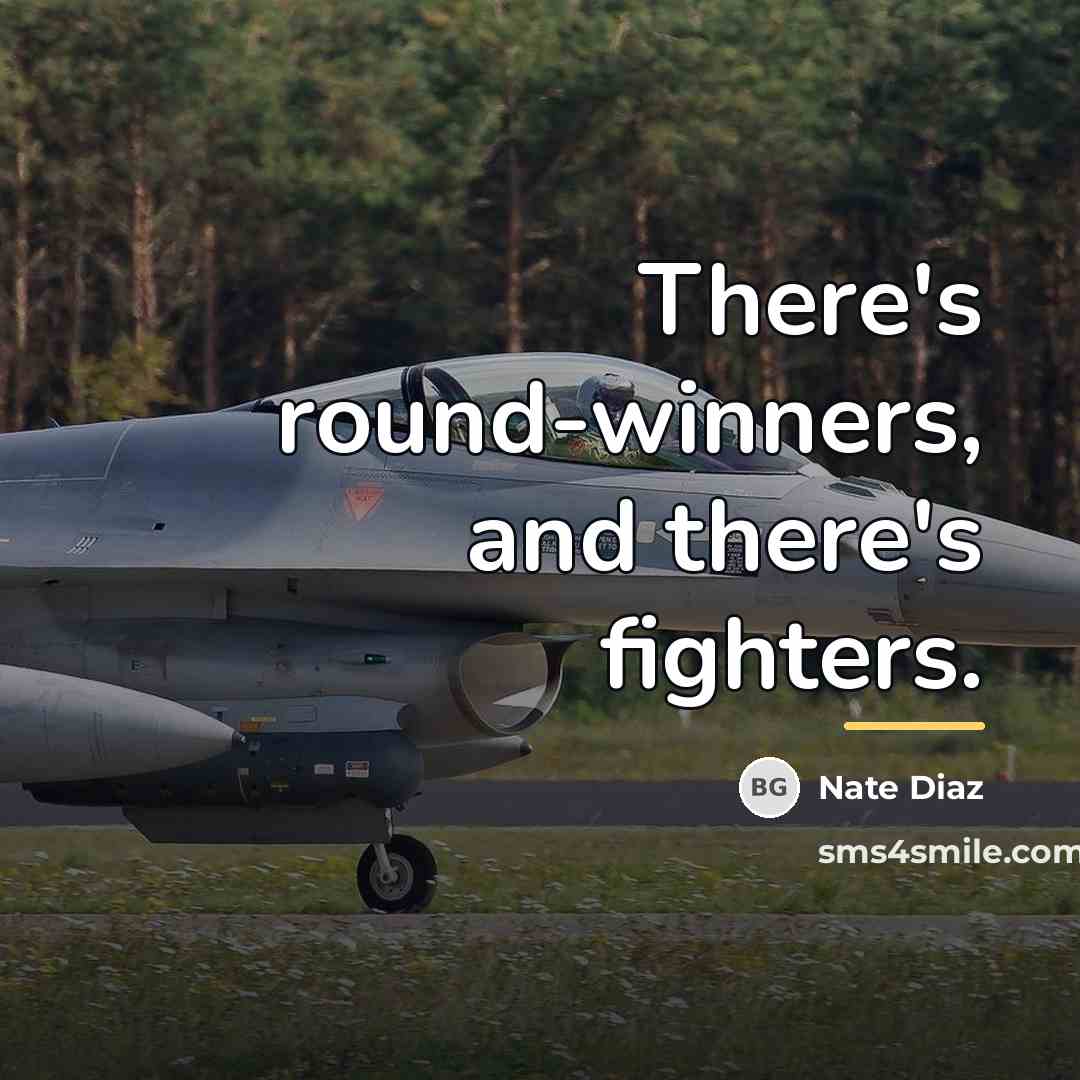 “There's round-winners, and there's fighters.…” quote by Nate Diaz