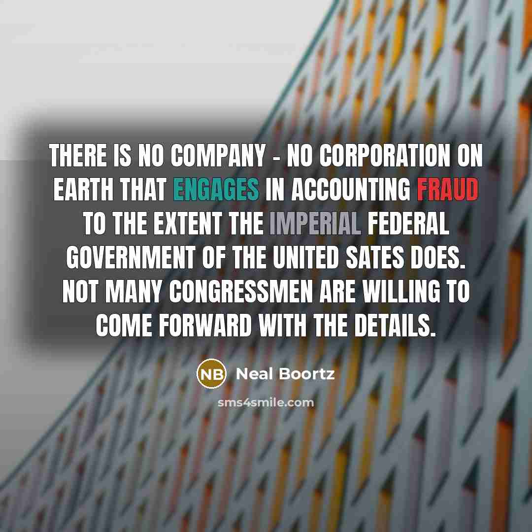 “There is no company - no corporation on earth that…” quote by Neal Boortz