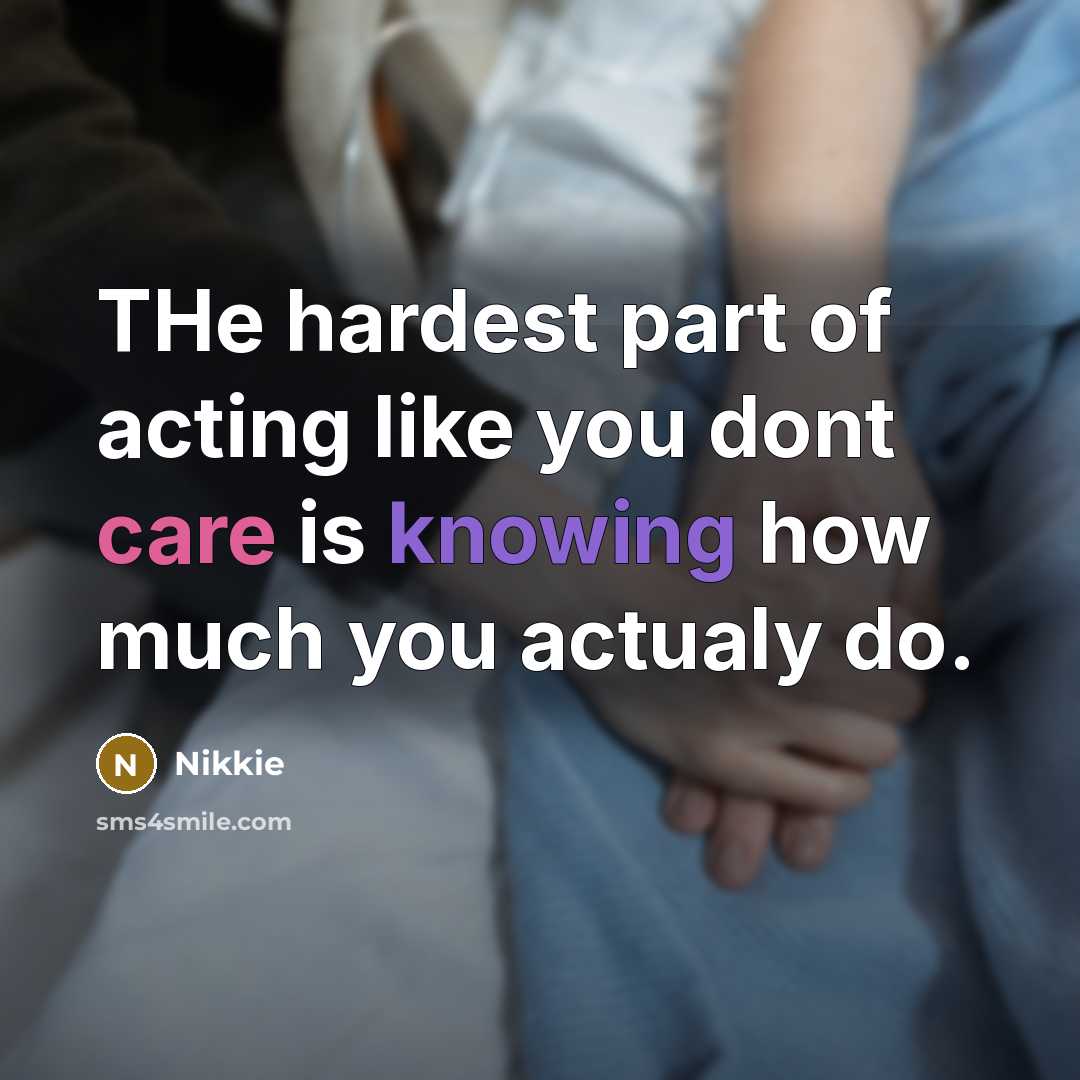 “THe hardest part of acting like you dont care is…” quote by Nikkie