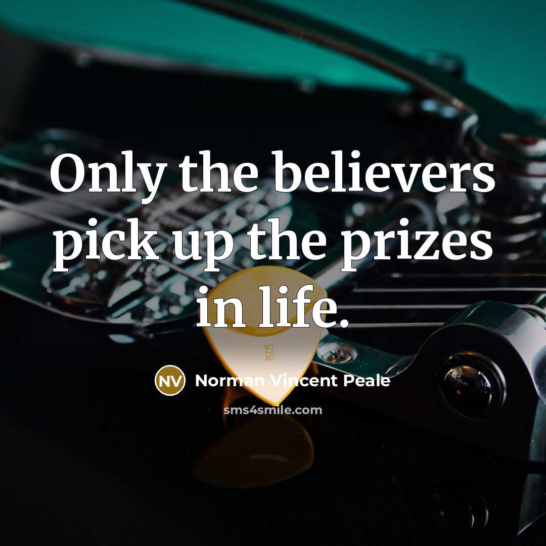 “Only the believers pick up the prizes in life.…” quote by Norman Vincent Peale