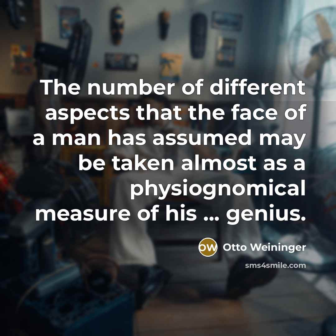 “The number of different aspects that the face of a…” quote by Otto Weininger