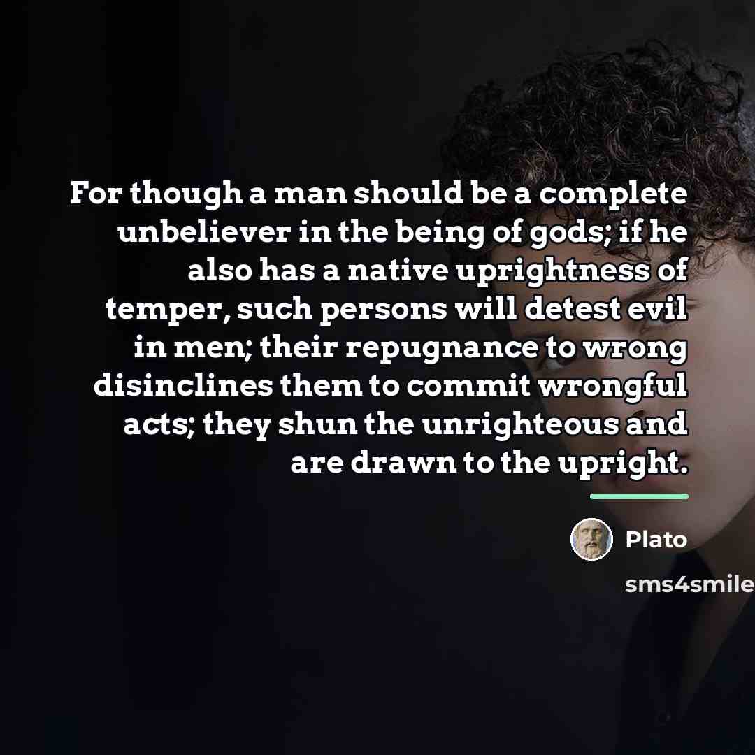 “For though a man should be a complete unbeliever in…” quote by Plato