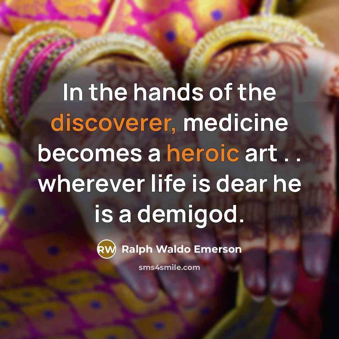 “In the hands of the discoverer, medicine becomes a heroic…” quote by Ralph Waldo Emerson