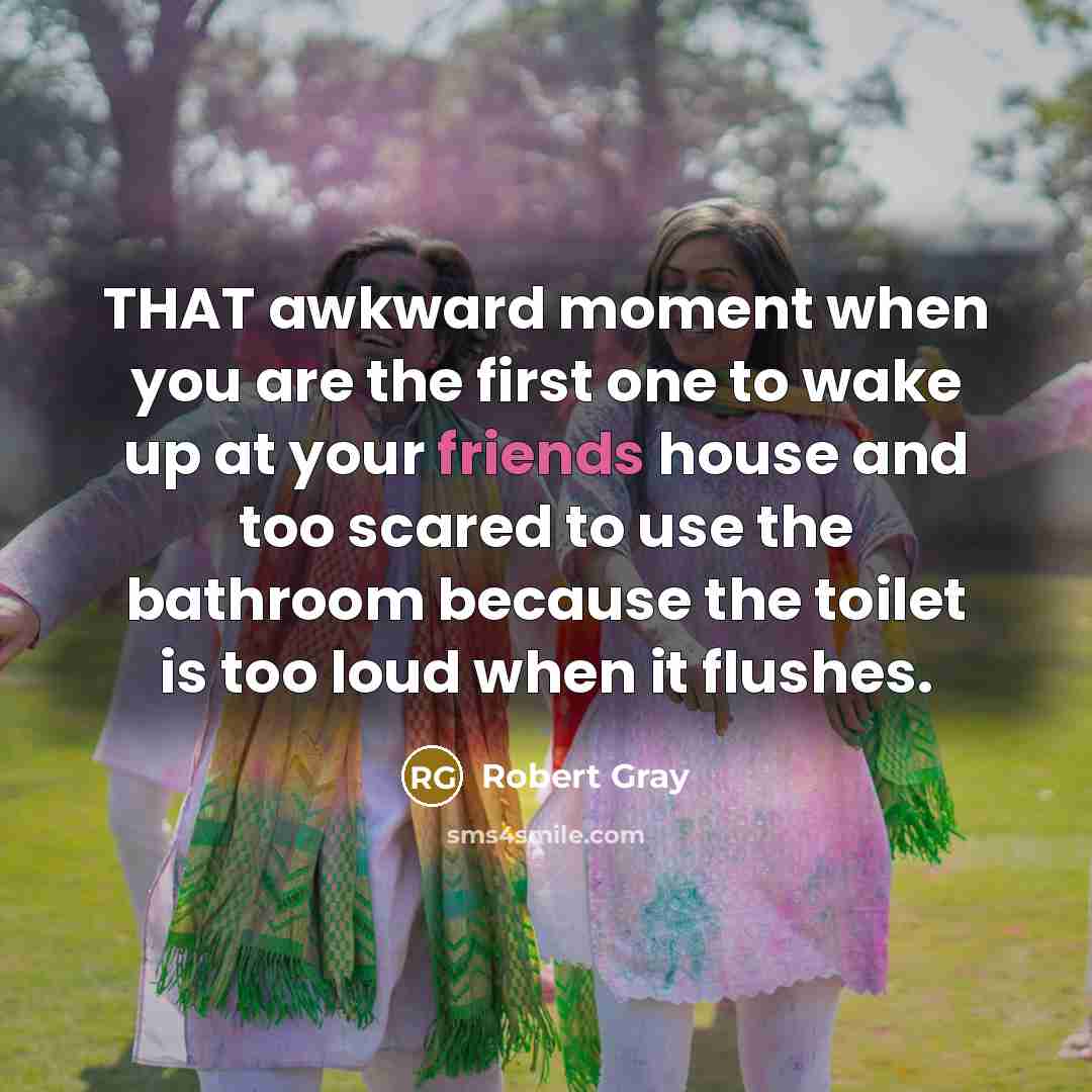 “THAT awkward moment when you are the first one to…” quote by Robert Gray