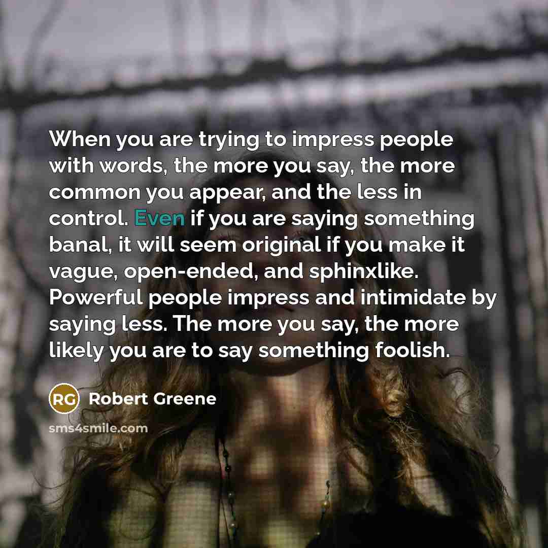 “When you are trying to impress people with words, the…” quote by Robert Greene