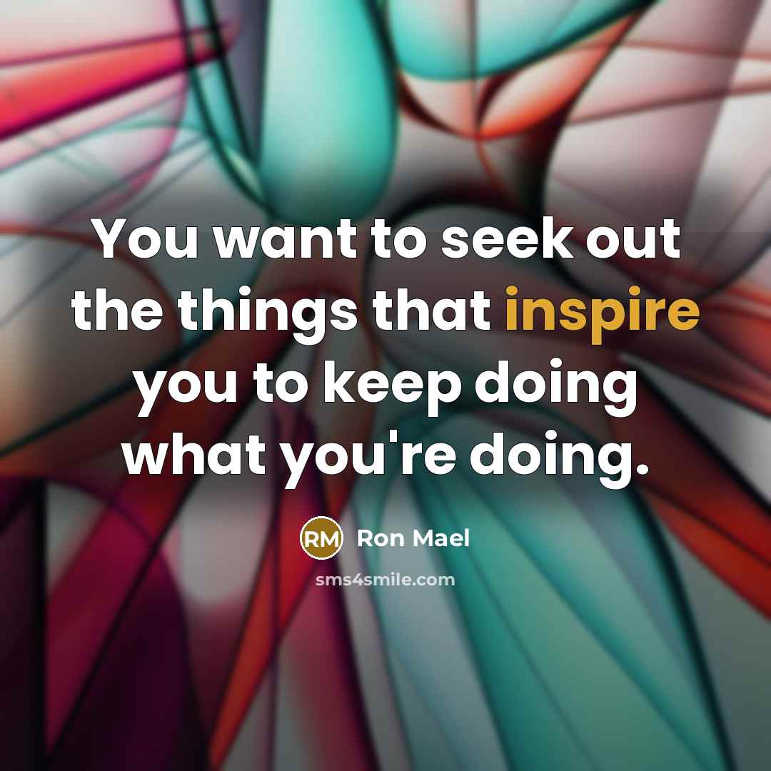 “You want to seek out the things that inspire you…” quote by Ron Mael