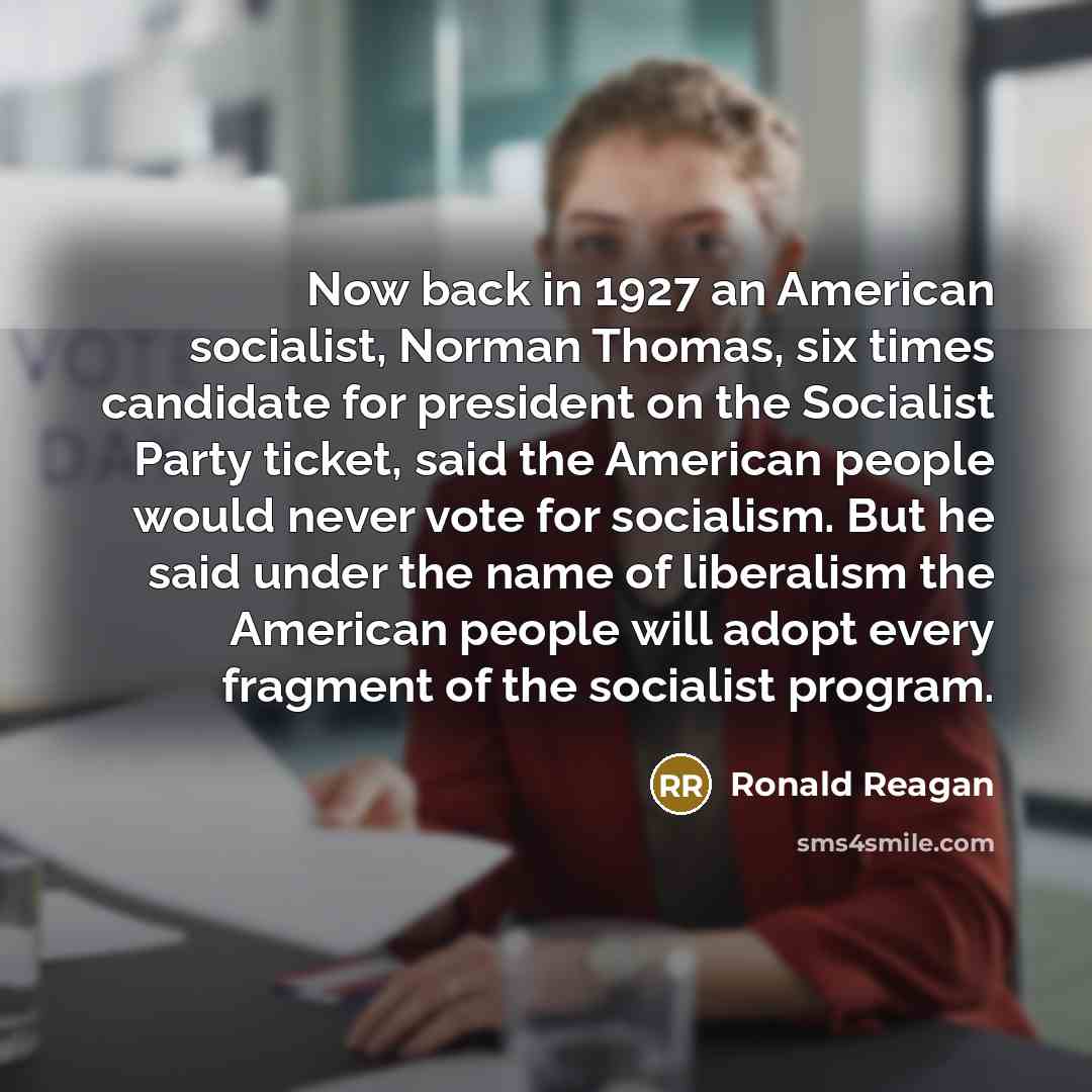 “Now back in 1927 an American socialist, Norman Thomas, six…” quote by Ronald Reagan