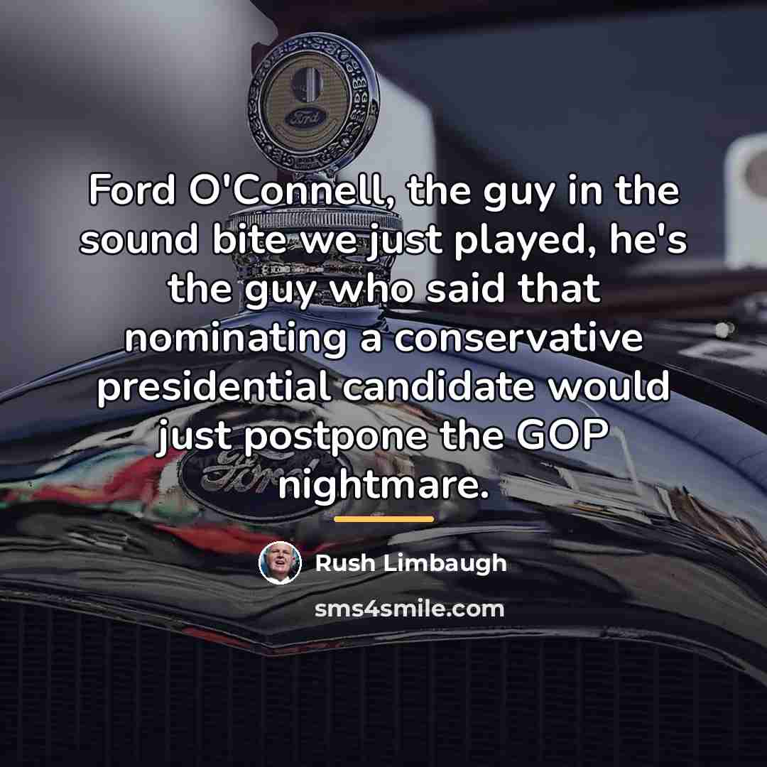 “Ford O'Connell, the guy in the sound bite we just…” quote by Rush Limbaugh