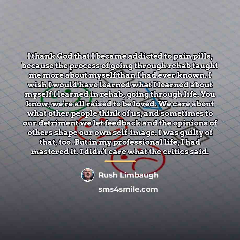 “I thank God that I became addicted to pain pills,…” quote by Rush Limbaugh