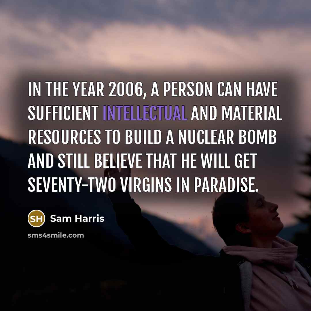 “In the year 2006, a person can have sufficient intellectual…” quote by Sam Harris