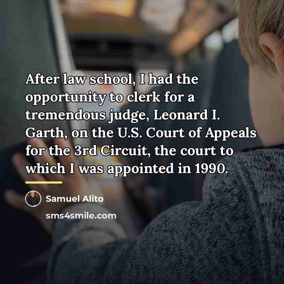 “After law school, I had the opportunity to clerk for…” quote by Samuel Alito