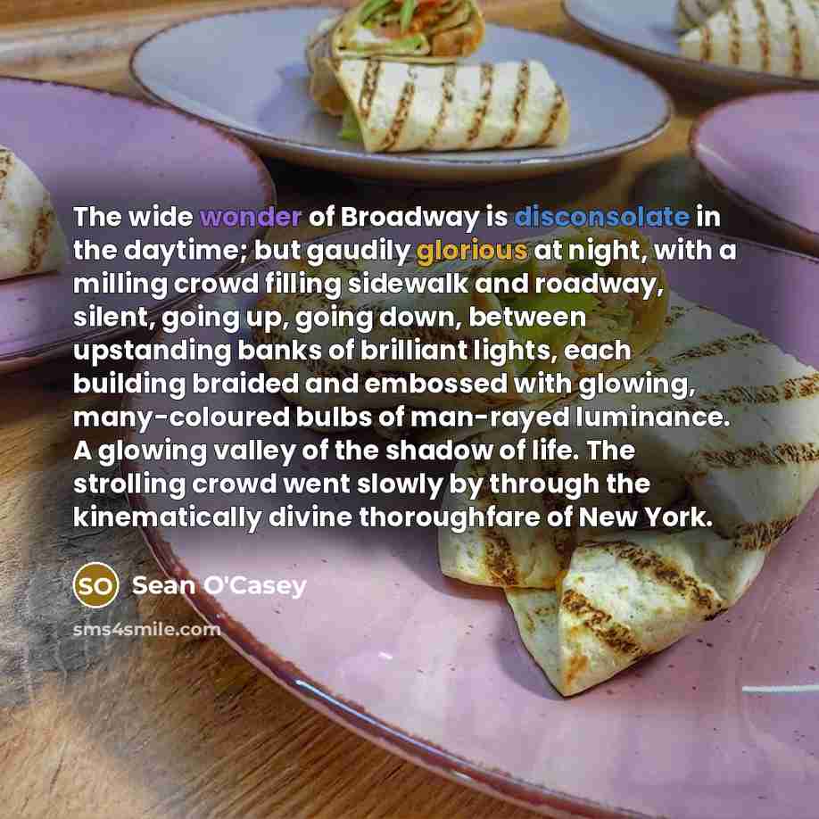 “The wide wonder of Broadway is disconsolate in the daytime;…” quote by Sean O'Casey