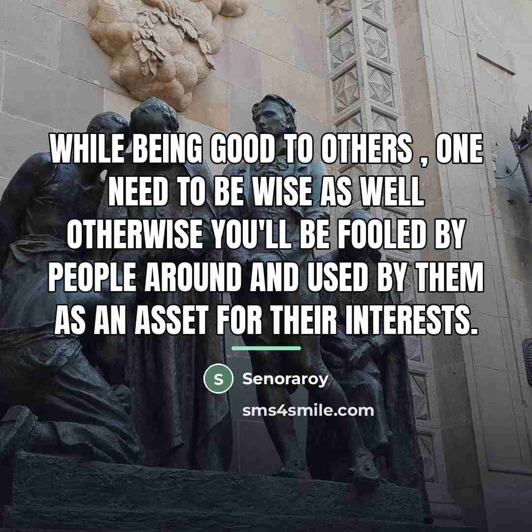“While being good to others , one need to be…” quote by Senoraroy