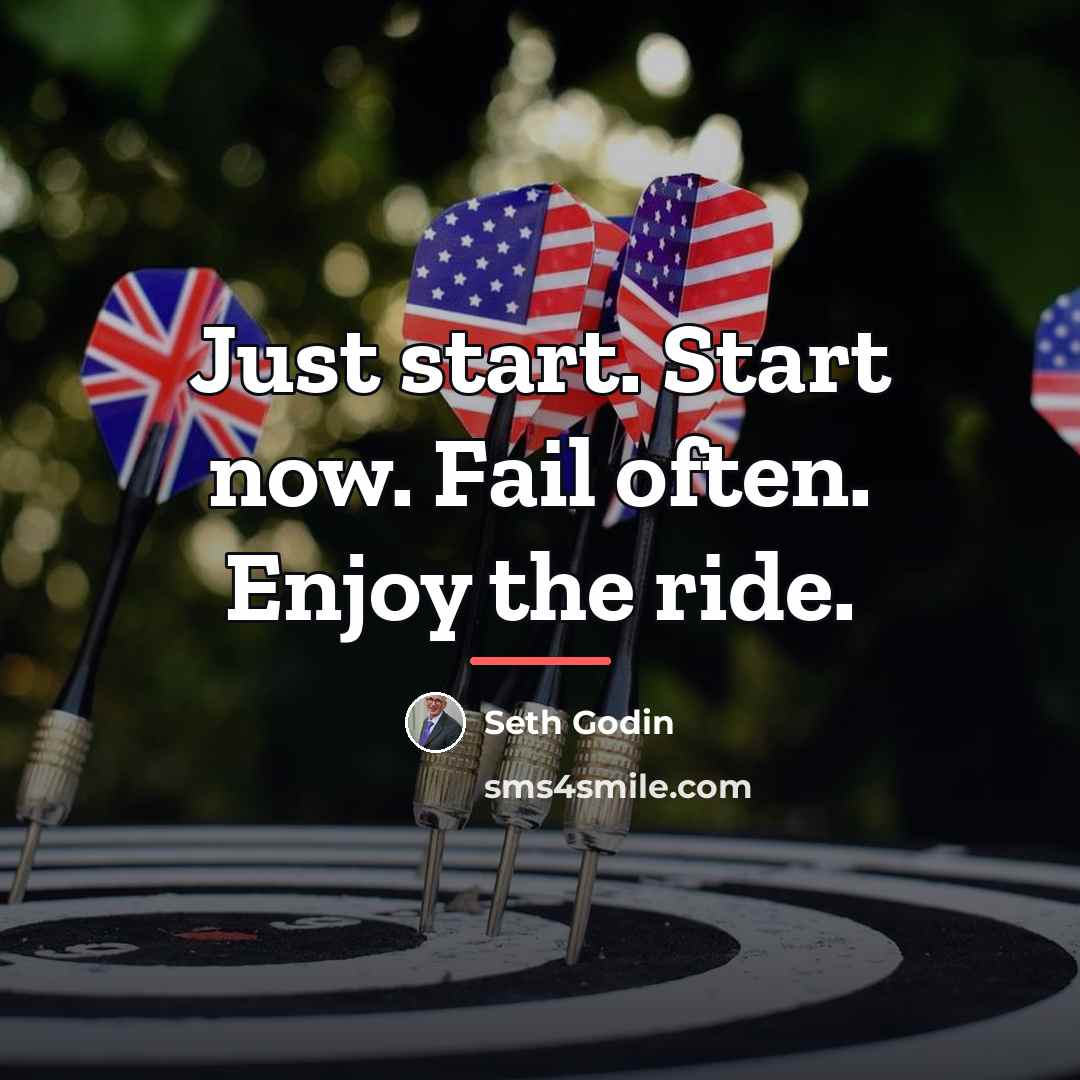 “Just start. Start now. Fail often. Enjoy the ride.…” quote by Seth Godin