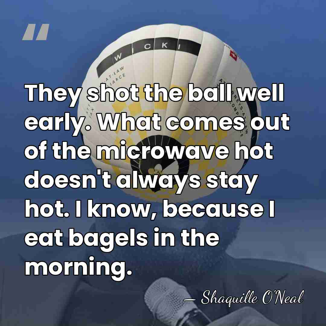 They shot the ball well early. What comes out of the microwave&hellip; - Shaquille O'Neal