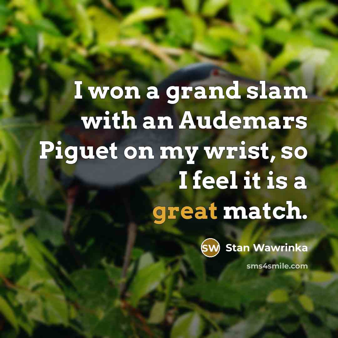 “I won a grand slam with an Audemars Piguet on…” quote by Stan Wawrinka