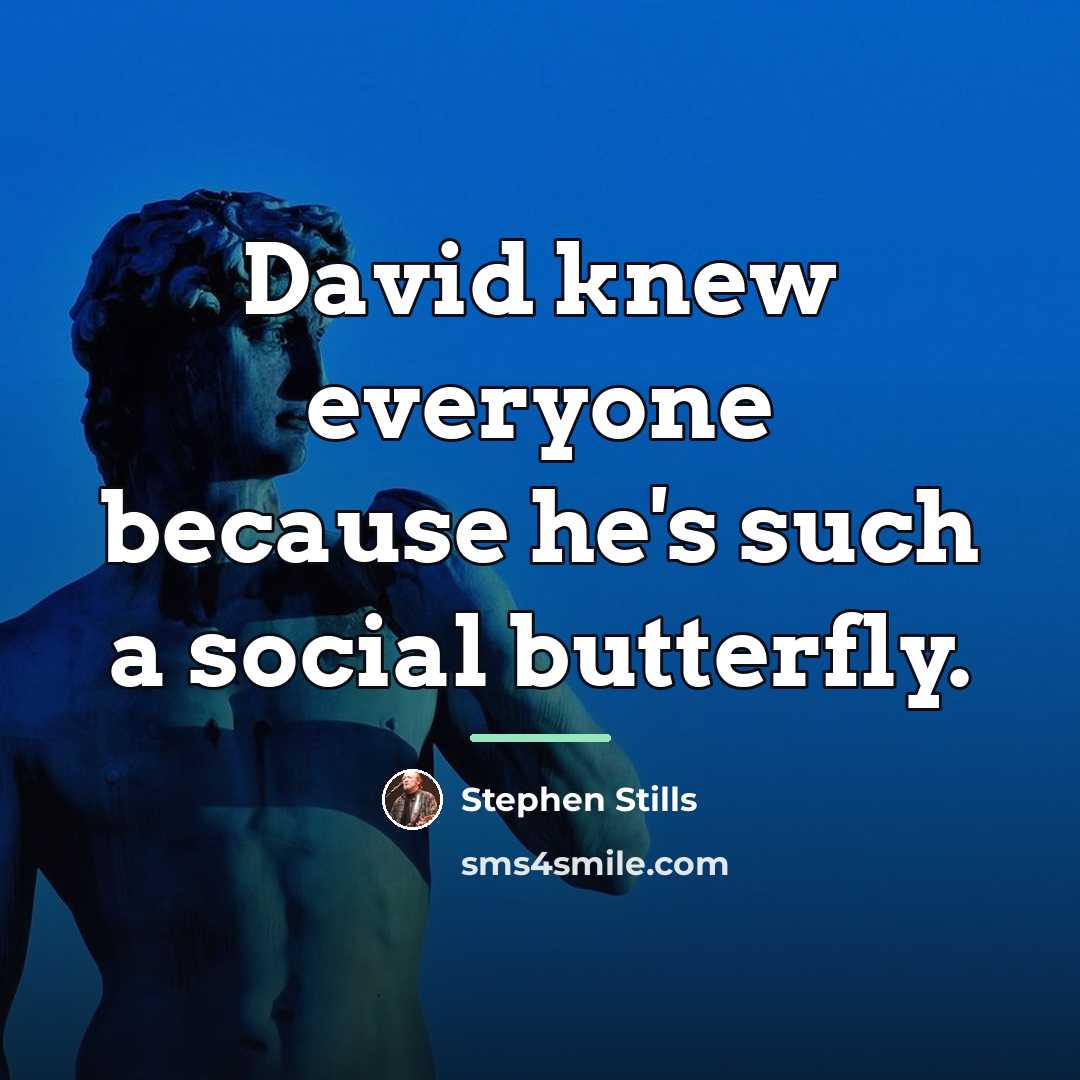 “David knew everyone because he's such a social butterfly.…” quote by Stephen Stills
