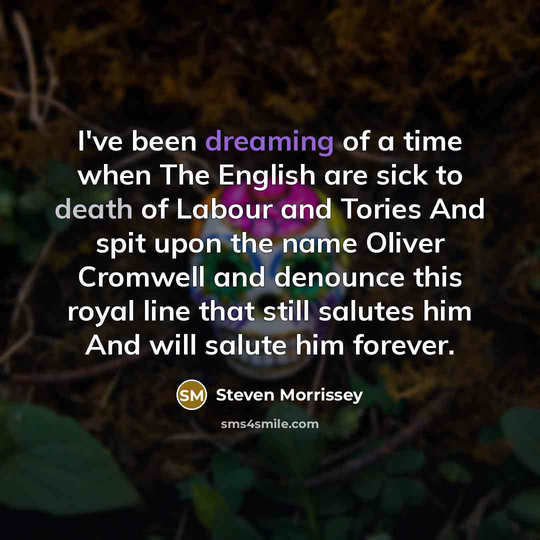 “I've been dreaming of a time when The English are…” quote by Steven Morrissey