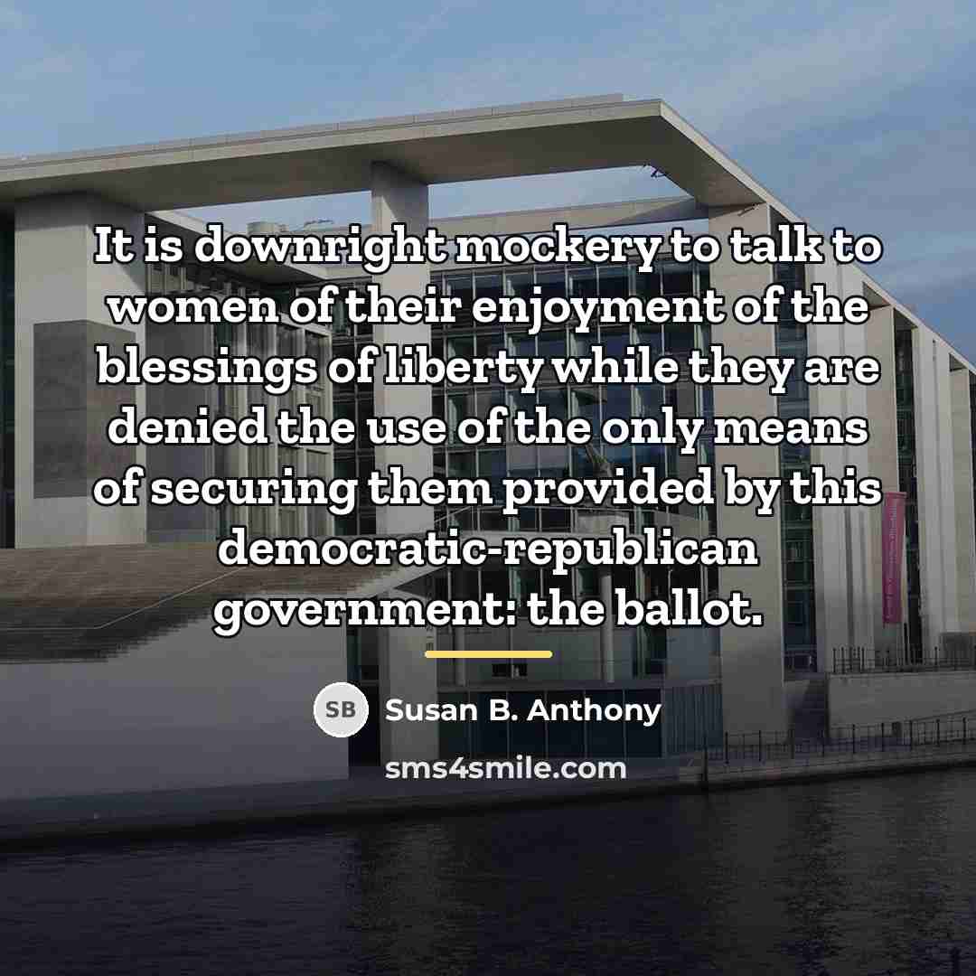 “It is downright mockery to talk to women of their…” quote by Susan B. Anthony