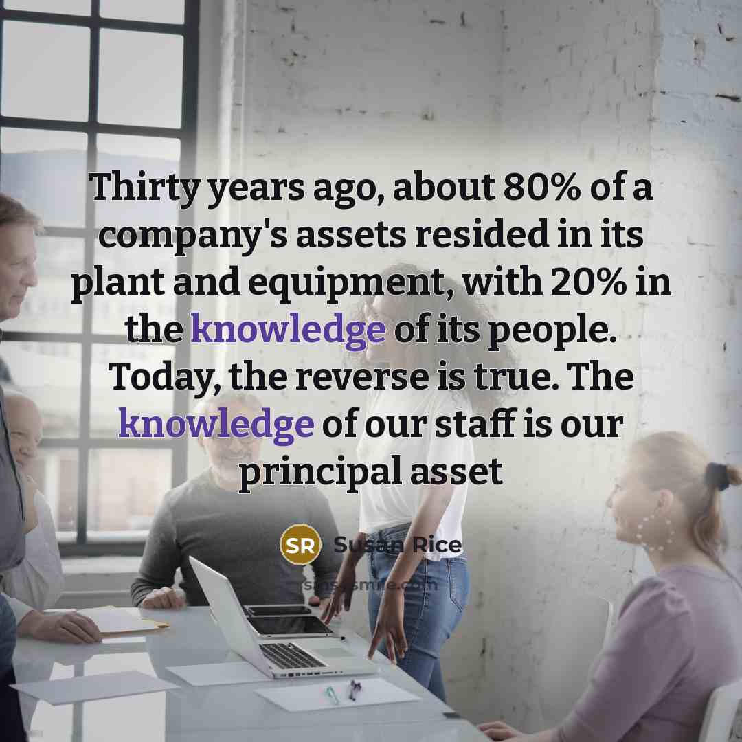 “Thirty years ago, about 80% of a company's assets resided…” quote by Susan Rice